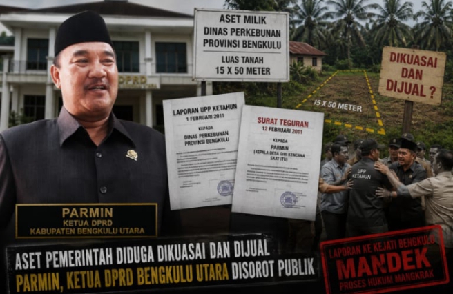 ‎Dugaan Penguasaan Aset Lahan Pemprov Kembali Sorot Ketua DPRD Bengkulu Utara