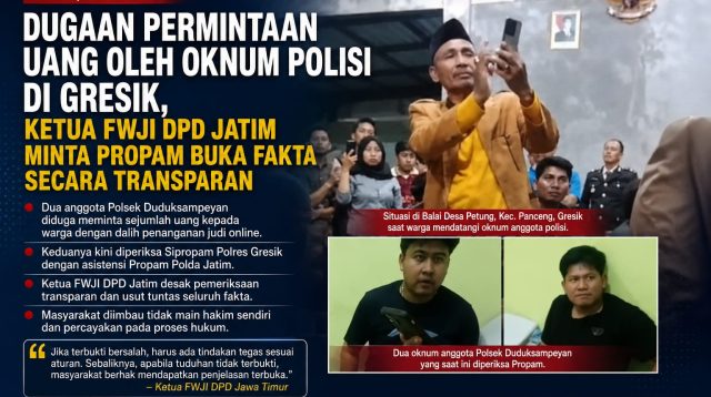 Dugaan Permintaan Uang oleh Oknum Polisi di Gresik, Ketua FWJI DPD Jatim Minta Propam Buka Fakta